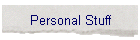 Personal Stuff