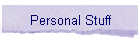 Personal Stuff